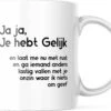 Grappige Mok Met Tekst: Jaja Je Hebt Gelijk | Grappige Cadeaus | Koffiemok | Koffiebeker | Theemok | Theebeker -Keuken Benodigdheden Winkel 1200x930 12